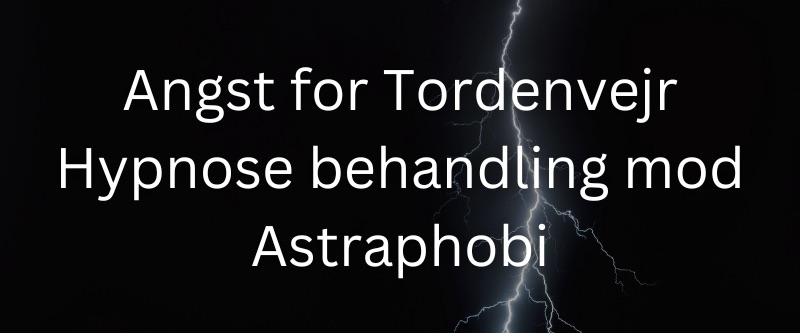 Angst for Tordenvejr: Hypnose behandling mod Astraphobi