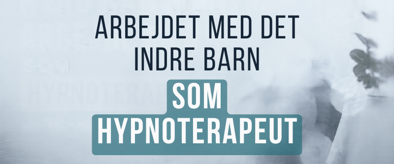 Arbejdet med det indre barn som hypnoterapeut
