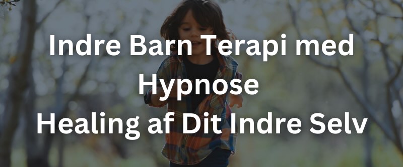 Indre Barn Terapi med Hypnose – Healing af Dit Indre Selv
