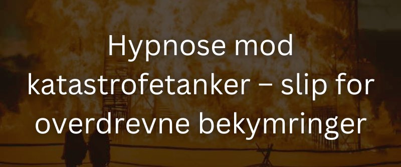 Hypnose-mod-katastrofetanker