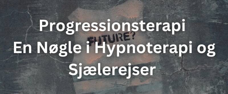 Progressionsterapi: En Nøgle i Hypnoterapi og Sjælerejser