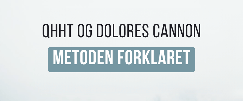QHHT og Dolores Cannon: Metoden forklaret