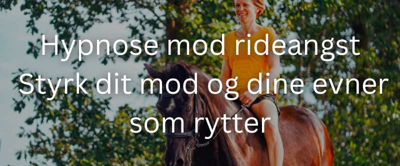 Hypnose mod rideangst: Styrk dit mod og dine evner som rytter