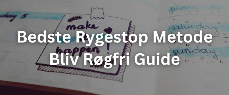 Bedste Rygestop Metode – Bliv Røgfri Guide
