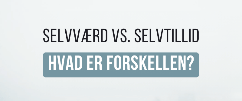 Selvværd vs. selvtillid: Hvad er forskellen?