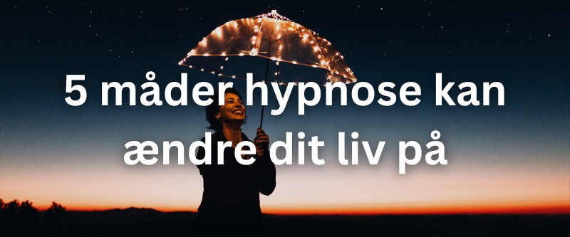 hypnose-ændre-dit-liv