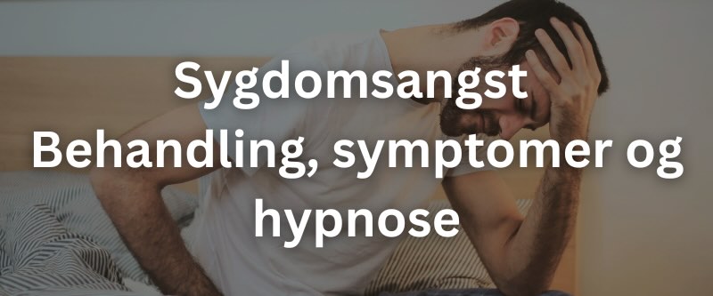 Sygdomsangst – Behandling, symptomer og hypnose